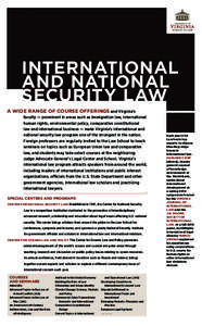 INTERNATIONAL AND NATIONAL SECURITY LAW A WIDE RANGE OF COURSE OFFERINGS and Virginia’s faculty — prominent in areas such as immigration law, international human rights, environmental policy, comparative constitution