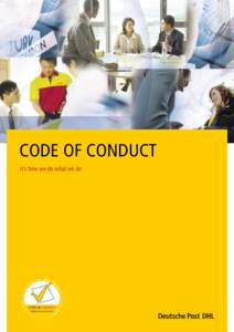CODE OF CONDUCT It’s how we do what we do FOREWORD Our organization brings together people from a wide range of cultural backgrounds – all with different skills and different viewpoints. The diversity of our workfor