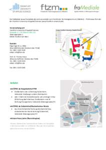 Die fraMediale (www.framediale.de) wird veranstaltet vom Frankfurter Technologiezentrum [:Medien] – FTzM (www.ftzm.de) der Frankfurt University of Applied Sciences (www.frankfurt-university.de). Veranstaltungsort Frank