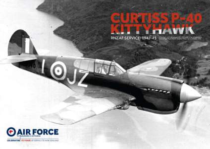 RNZAF SERVICE: [removed]A Curtiss P-40 E Kittyhawk (JZ-I, NZ3040) of No.15 Squadron seen in flight from RNZAF Station Whenuapai, October[removed]CELEBRATING 75 YEARS OF SERVICE TO NEW ZEALAND