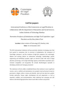 Call for papers International Conference of the Commission on Legal Pluralism in collaboration with the Department of Humanities and Social Sciences, Indian Institute of Technology Bombay Normative Interfaces of Globaliz