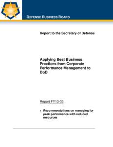 DEFENSE BUSINESS BOARD  Report to the Secretary of Defense Applying Best Business Practices from Corporate