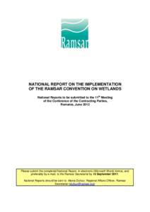 NATIONAL REPORT ON THE IMPLEMENTATION OF THE RAMSAR CONVENTION ON WETLANDS National Reports to be submitted to the 11th Meeting of the Conference of the Contracting Parties, Romania, June 2012