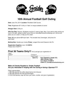 10th Annual Football Golf Outing Date: June 27st, 2014 Location: Riverbend Golf Course Time: Registration @ 12:30 p.m. Note: no range available at course Shotgun Start: 2:00 p.m. Who Can Play: Anyone. All players must be