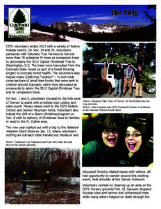 The Twig Colorado State Forest Service Volunteer Newsletter Winter 2013 CSFS volunteers ended 2012 with a variety of festive holiday events. On Nov. 24 and 29, volunteers
