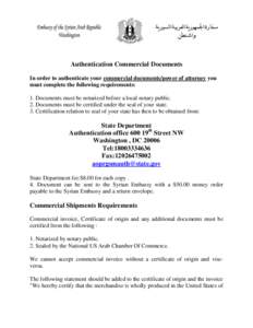 Authentication Commercial Documents In order to authenticate your commercial documents/power of attorney you must complete the following requirements: 1. Documents must be notarized before a local notary public. 2. Docum