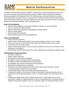 M ENTOR J OB D ESCRIPTION The Ready to Achieve Mentoring Program (RAMP)TM of Albany uses a model incorporating group, peer, and one-on-one mentoring to promote the successful transition of RAMPTM youth to employment, con