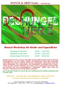 DANCE & ARTS Studio …and all that jazz  Musical Workshop für Kinder und Jugendliche Dienstag:00 – 14:00 Uhr