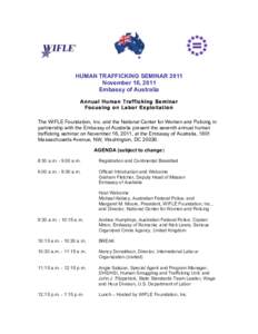 HUMAN TRAFFICKING SEMINAR 2011 November 16, 2011 Embassy of Australia Annual Human Trafficking Seminar Focusing on Labor Exploitation The WIFLE Foundation, Inc. and the National Center for Women and Policing in