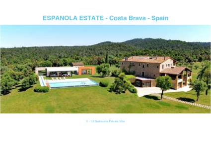 ESPANOLA ESTATE - Costa Brava - SpainBedrooms Private Villa The Espanola Estate is a charming, 18th century Spanish residence whose owners have lovingly restored the property offering one of the most exclusive 