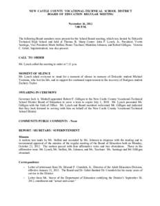 NEW CASTLE COUNTY VOCATIONAL-TECHNICAL SCHOOL DISTRICT BOARD OF EDUCATION REGULAR MEETING November 26, 2012 7:00 P.M.  The following Board members were present for the School Board meeting, which was hosted by Delcastle