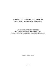 UNITED STATES BANKRUPTCY COURT SOUTHERN DISTRICT OF GEORGIA ADMINISTRATIVE PROCEDURES FOR FILING, SIGNING, AND VERIFYING PLEADINGS AND PAPERS BY ELECTRONIC MEANS