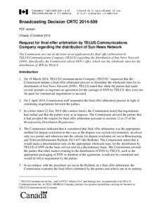 Broadcasting Decision CRTC[removed]PDF version Ottawa, 2 October 2014 Request for final offer arbitration by TELUS Communications Company regarding the distribution of Sun News Network
