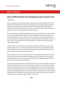 Media Release Serco’s BPO business wins managed services contract in US 7 March 2014 Serco, the international service company, today announced that we have been selected by SIRVA, one of the world’s leading logistics