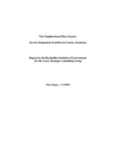 The Neighborhood Place SystemService Integration in Jefferson County, Kentucky  Report by the Rockefeller Institute of Government for the Casey Strategic Consulting Group  Mark Ragan – [removed]