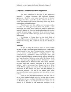 Boldrin & Levine: Against Intellectual Monopoly, Chapter 2  Chapter 2: Creation Under Competition The basic conclusion of this book is that intellectual monopoly – patents, copyrights and restrictive licensing agreemen