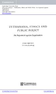 Cambridge University Press[removed]1 - Euthanasia, Ethics and Public Policy: An Argument against Legalisation John Keown Copyright Information More information