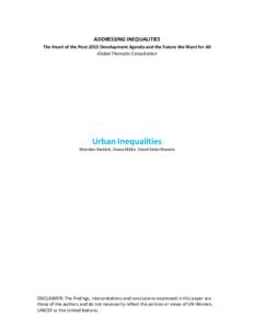 ADDRESSING INEQUALITIES The Heart of the Post-2015 Development Agenda and the Future We Want for All Global Thematic Consultation Urban Inequalities Sheridan Bartlett, Diana Mitlin, David Satterthwaite