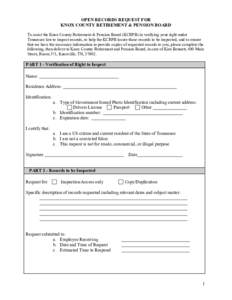 OPEN RECORDS REQUEST FOR KNOX COUNTY RETIREMENT & PENSION BOARD To assist the Knox County Retirement & Pension Board (KCRPB) in verifying your right under Tennessee law to inspect records, to help the KCRPB locate those 