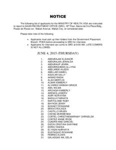 NOTICE The following list of applicants for the MINISTRY OF HEALTH, KSA are instructed to report to SAUDI RECRUITMENT OFFICE (SRO), 18th Floor, Banco de Oro Plaza Bldg., Paseo de Roxas cor. Makati Avenue, Makati City, on