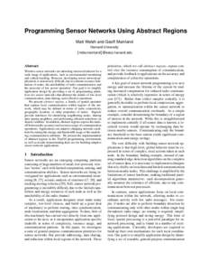 Programming Sensor Networks Using Abstract Regions Matt Welsh and Geoff Mainland Harvard University {mdw,mainland}@eecs.harvard.edu Abstract