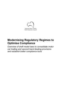 Modernising Regulatory Regimes to Optimise Compliance Overview of draft model laws to consolidate motor car trading and second-hand dealing provisions and establish better compliance tools