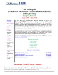 Call For Papers Workshop on Information Theoretic Methods in Science and Engineering Tampere, Finland August 18 – 20, 2008 Organizing