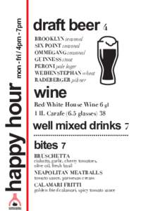 mon - fri / 4pm - 7pm  happy hour draft beer 4 BROOKLYN seasonal