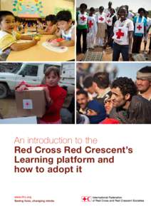An introduction to the Red Cross Red Crescent’s Learning platform and how to adopt it www.ifrc.org Saving lives, changing minds.