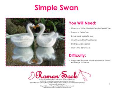 Simple Swan You Will Need: • 25 grams of White DK or Light Worsted Weight Yarn