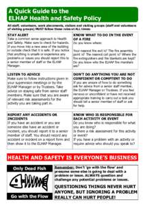 A Quick Guide to the ELHAP Health and Safety Policy All staff, volunteers, work placements, visitors and visiting groups (staff and volunteers of visiting groups) MUST follow these rules at ALL times:  STAY ALERT