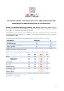 MEMSCAP: NET EARNINGS AT BREAK-EVEN LEVEL FOR THE THIRD CONSECUTIVE QUARTER Positive operating cash flow of 0.9 million euros for the first 9 months of 2014 Grenoble, France and Durham, North Carolina, October 24, 2014 -