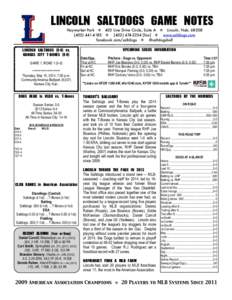 LINCOLN	 SALTDOGS	 GAME	 NOTES Haymarket Park  403 Line Drive Circle, Suite A  Lincoln, Neb[removed]-4183  ([removed]fax]  www.saltdogs.com facebook.com/saltdogs  @saltdogsball  LINCOLN	 SALT