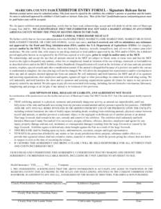 MARICOPA COUNTY FAIR EXHIBITOR ENTRY FORM L - Signature Release form Markent animial entries must be submitted online. This form must be signed by the exhibitor, the exhibitor’s parents or guardian and the leader. No e