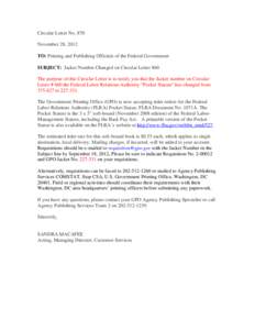 Circular Letter No. 870 November 28, 2012 TO: Printing and Publishing Officials of the Federal Government SUBJECT: Jacket Number Changed on Circular Letter 860 The purpose of this Circular Letter is to notify you that th