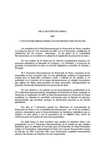 DECLARACIÓN DE LISBOA 2007 V ENCUENTRO IBEROAMERICANO DE PROTECCIÓN DE DATOS Los miembros de la Red Iberoamericana de Protección de Datos, reunidos en Lisboa los días 8 y 9 de noviembre de 2007, en su V Encuentro, ma