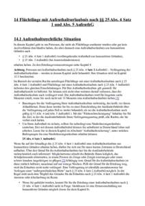 14 Flüchtlinge mit Aufenthaltserlaubnis nach §§ 25 Abs. 4 Satz 1 und Abs. 5 AufenthG 14.1 Aufenthaltsrechtliche Situation In diesem Kapitel geht es um Personen, die nicht als Flüchtlinge anerkannt wurden oder gar kei