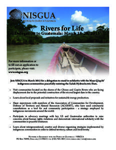 Rivers for Life  Delegation to Guatemala: March 18-28, 2015 For more information or 	 to fill out an application to