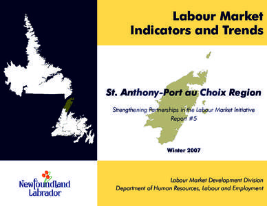 Labour Market Indicators and Trends St. Anthony-Port au Choix Region Strengthening Partnerships in the Labour Market Initiative