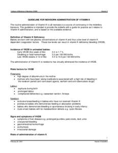 College of Midwives of Manitoba (CMM)  Vitamin K GUIDELINE FOR NEWBORN ADMINISTRATION OF VITAMIN K The routine administration of Vitamin K to all neonates is a source of controversy in the midwifery