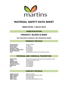 MATERIAL SAFETY DATA SHEET ISSUE DATE: 1 March 2013 IDENTIFICATION PRODUCT: BLOOD & BONE Non Hazardous substance. Non-Dangerous Goods