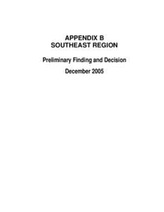 APPENDIX B SOUTHEAST REGION Preliminary Finding and Decision December 2005  SOUTHEAST REGION AREA MAP