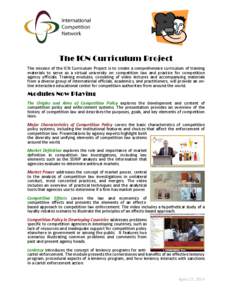 The ICN Curriculum Project The mission of the ICN Curriculum Project is to create a comprehensive curriculum of training materials to serve as a virtual university on competition law and practice for competition agency o