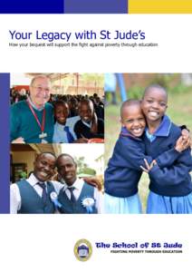 Your Legacy with St Jude’s  How your bequest will support the fight against poverty through education Planning for the Future Your Money, Your Way