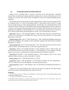 2.3  WARTIME OR PEACETIME SERVICE Military service is classified either as wartime or peacetime service. This distinction is important because there are significant advantages specifically accruing only to veterans with 