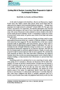 Getting Rid of Racism: Assessing Three Proposals in Light of Psychological Evidence Daniel Kelly, Luc Faucher, and Edouard Machery At the end of a chapter in his book Race, Racism and Reparations, Angelo Corlett notes th