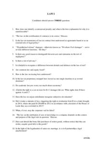 LAW I Candidates should answer THREE questions 1. How does one identify a contractual penalty and what is the best explanation for why it is unenforceable? 2. ‘The law on the rectification of contracts is in a mess.’