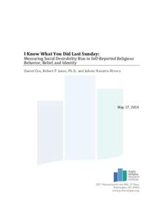 I	
  Know	
  What	
  You	
  Did	
  Last	
  Sunday:	
    Measuring	
  Social	
  Desirability	
  Bias	
  in	
  Self-­‐Reported	
  Religious	
   Behavior,	
  Belief,	
  and	
  Identity	
   Daniel	
  Co