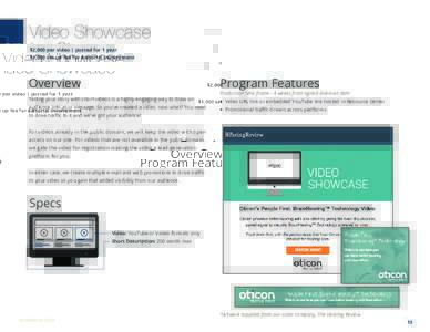 Video Showcase $2,000 per video | posted for 1 year $1,000 set up fee for editorial involvement Overview
