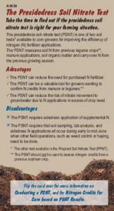 A3630  The Presidedress Soil Nitrate Test Take the time to find out if the presidedress soil nitrate test is right for your farming situation. The presidedress soil nitrate test (PSNT) is one of two soil